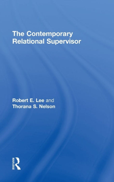 The Contemporary Relational Supervisor  by Robert E. Lee