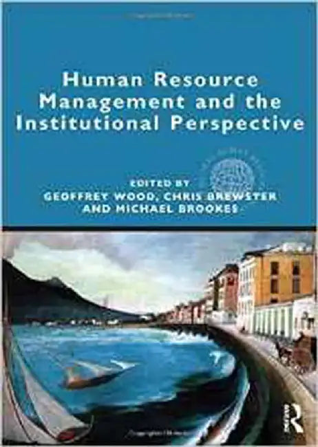 Human Resource Management And The Institutional Perspective by Geoffrey Wood, Chris Brewster