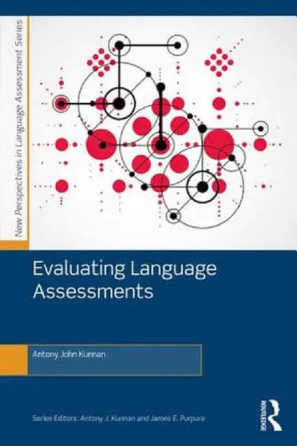 Evaluating Language Assessments by Antony John Kunnan