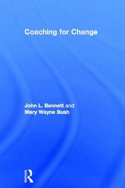 Coaching for Change by John L. Bennett