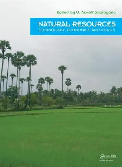 Natural Resources - Technology, Economics & Policy by U. Aswathanarayana