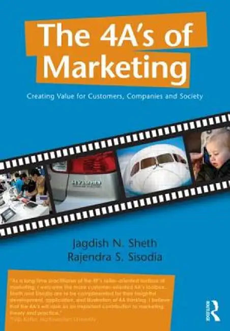 The 4 A's of Marketing: Creating Value for Customer, Company and Society by Jagdish Sheth