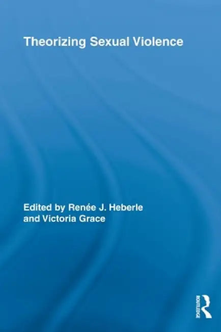 Theorizing Sexual Violence by Renée J. Heberle
