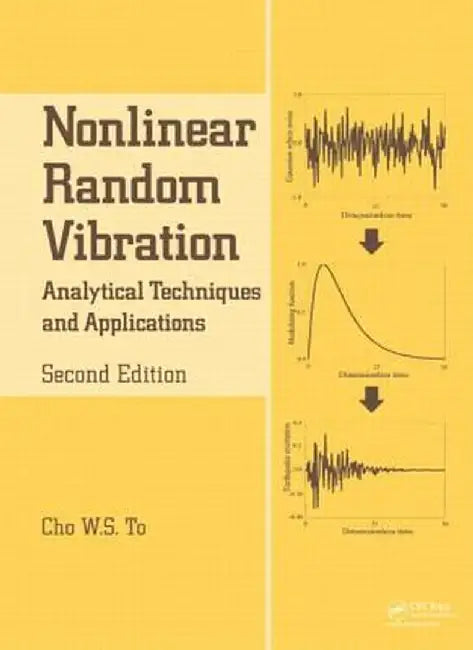 Nonlinear Random Vibration: Analytical Techniques and Applications by Cho W.S. To