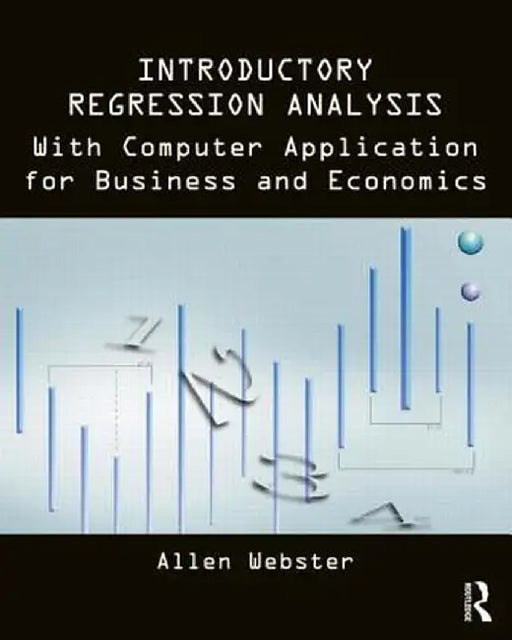 Introductory Regression Analysis: with Computer Application for Business and Economics by Allen Webster