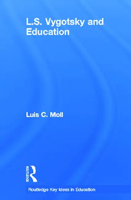 L.S. Vygotsky and Education by Luis C. Moll
