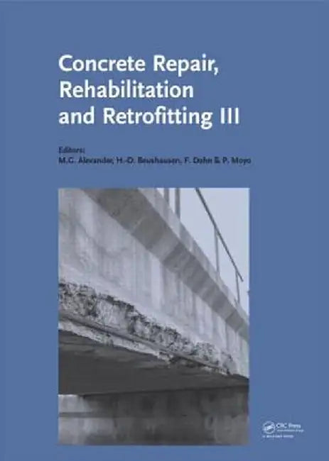 Concrete Repair, Rehabilitation and Retrofitting III [With CDROM] by Mark G. Alexander