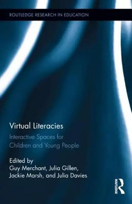 Virtual Literacies: Interactive Spaces for Children and Young People by Guy Merchant