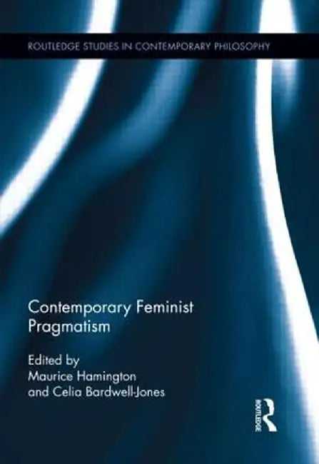 Contemporary Feminist Pragmatism by Maurice Hamington