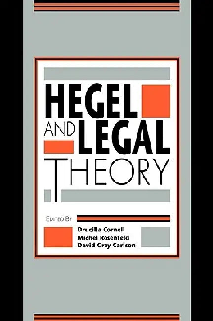 Hegel and Legal Theory by Drucilla Cornell