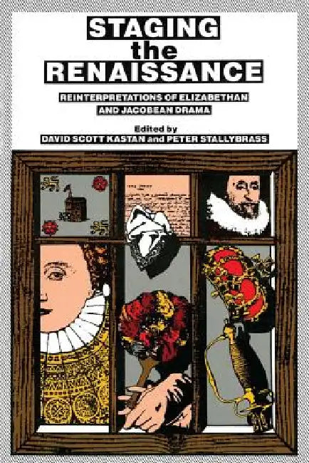 Staging the Renaissance by David Scott Kastan