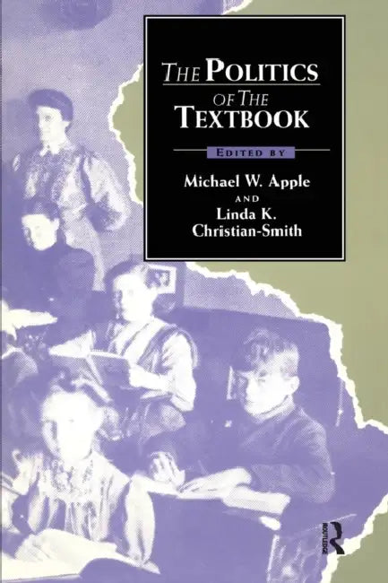 The Politics of the Textbook by Michael Apple