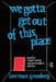 We Gotta Get Out of This Place: Popular Conservatism and Postmodern Culture by Grossberg Lawrence