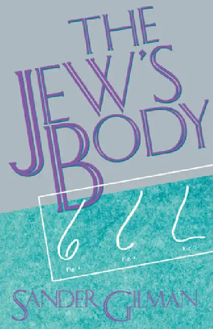 The Jew's Body by Sander Gilman