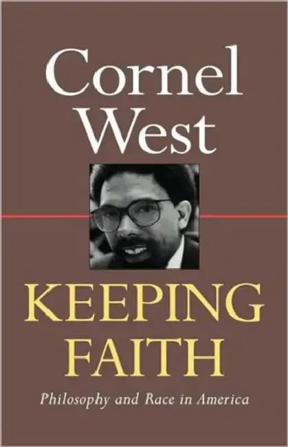 Keeping Faith: Philosophy and Race in America by Cornel West