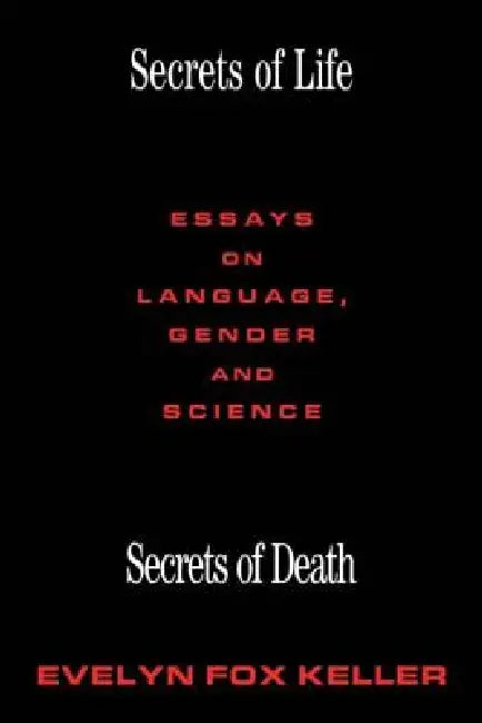 Secrets of Life, Secrets of Death: Essays on Science and Culture by Evelyn Fox Keller