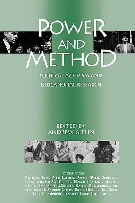 Power and Method: Political Activism and Educational Research by Andrew Gitlin