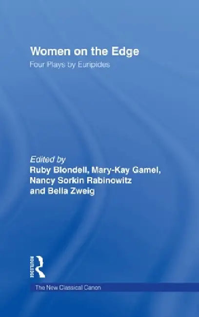 Women On The Edge: Four Plays By Euripides by Ruby Blondell