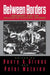 Between Borders: Pedagogy and the Politics of Cultural Studies by Henry A. Giroux, Peter McLaren