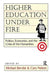 Higher Education Under Fire: Politics, Economics, and the Crisis of the Humanities by Michael Berube, Cary Nelson