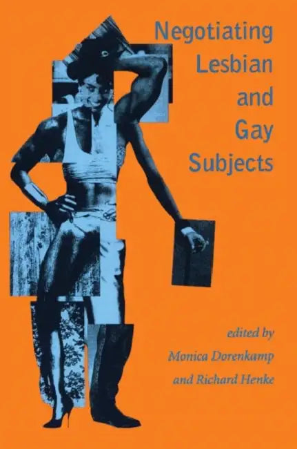 Negotiating Lesbian and Gay Subjects by Monica Dorenkamp