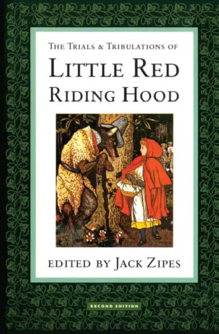 The Trials and Tribulations of Little Red Riding Hood by Zipes Jack