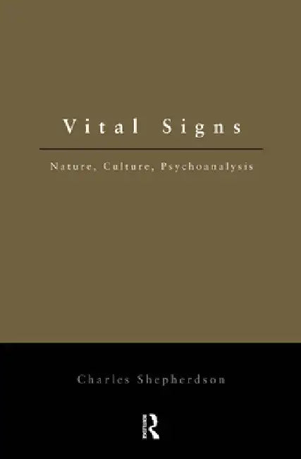 Vital Signs: Nature, Culture, Psychoanalysis by Shepherdson Charles