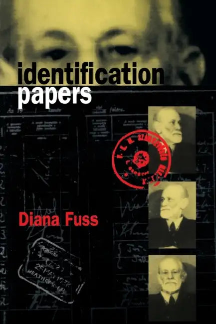 Identification Papers: Readings on Psychoanalysis, Sexuality, and Culture by Diana Fuss