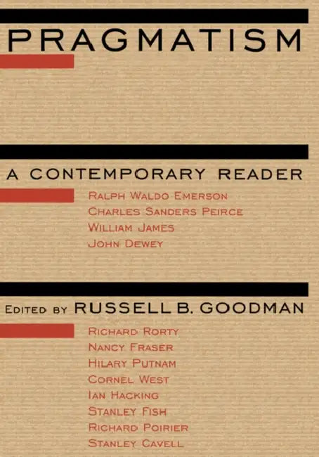 Pragmatism: A Contemporary Reader by Russell B.Goodman