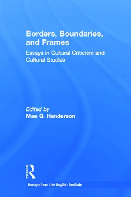 Borders, Boundaries, and Frames by Mae Henderson