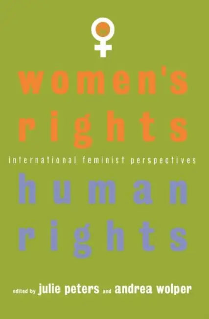 Women's Rights, Human Rights: International Feminist Perspectives by J. S. Peters, Andrea Wolper