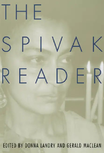 The Spivak Reader: Selected Works of Gayati Chakravorty Spivak by Spivak Gayatri