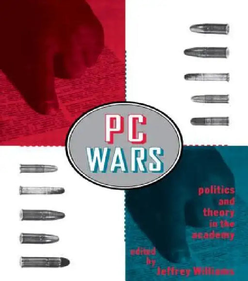 PC Wars: Politics and Theory in the Academy by Jeffrey Williams