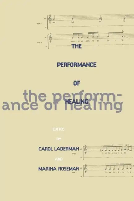 The Performance of Healing by Carol Laderman, Marina Roseman