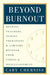 Beyond Burnout: Helping Teachers, Nurses, Therapists and Lawyers Recover from Stress and Disillusionment by Cary Cherniss