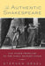 The Authentic Shakespeare: and Other Problems of the Early Modern Stage by Stephen Orgel