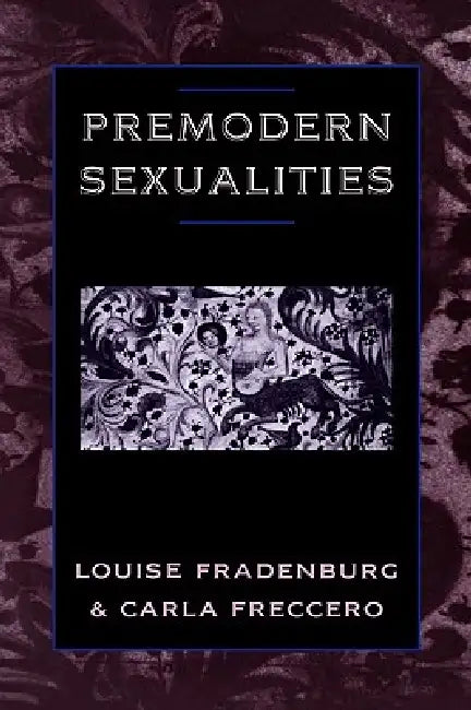 Premodern Sexualities by Louise Fradenburg