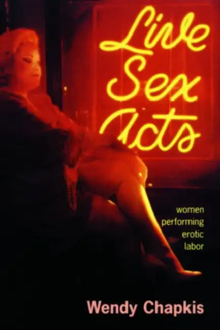 Live Sex Acts by Wendy Chapkis