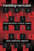 Translating the Curriculum: Multiculturalism into Cultural Studies by Susan Huddleston Edgerton