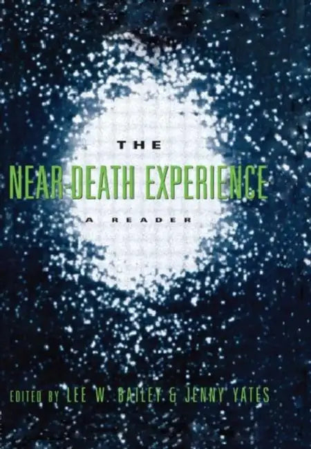 The Near-Death Experience: A Reader by Lee W. Bailey, Jenny Yates