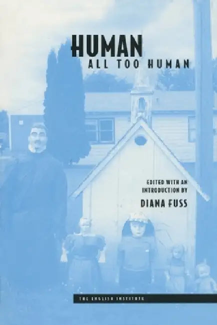 Human, All Too Human by Diana Fuss