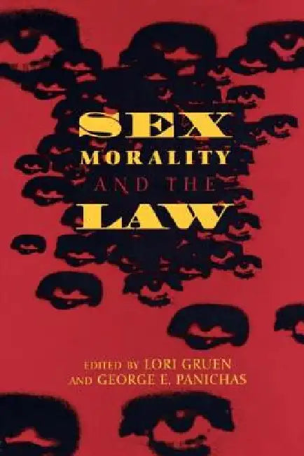 Sex, Morality, and the Law by Lori Gruen
