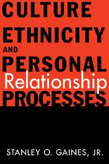 Culture, Ethnicity, and Personal Relationship Processes by Jr. Gaines Stanley O.