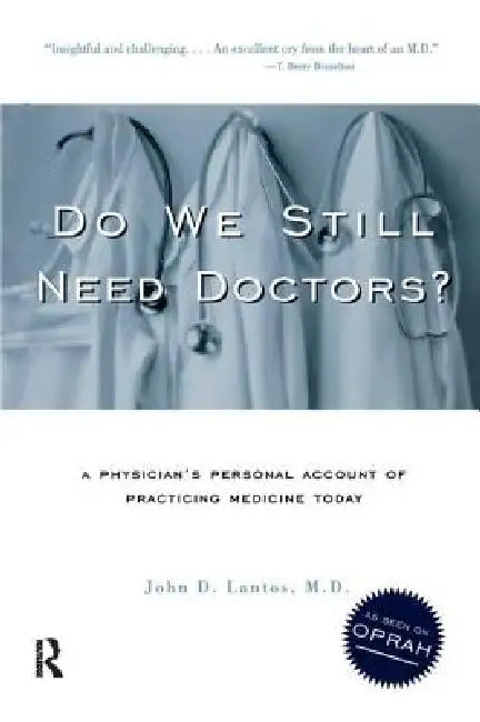 Do We Still Need Doctors? by John D. Lantos M. D.