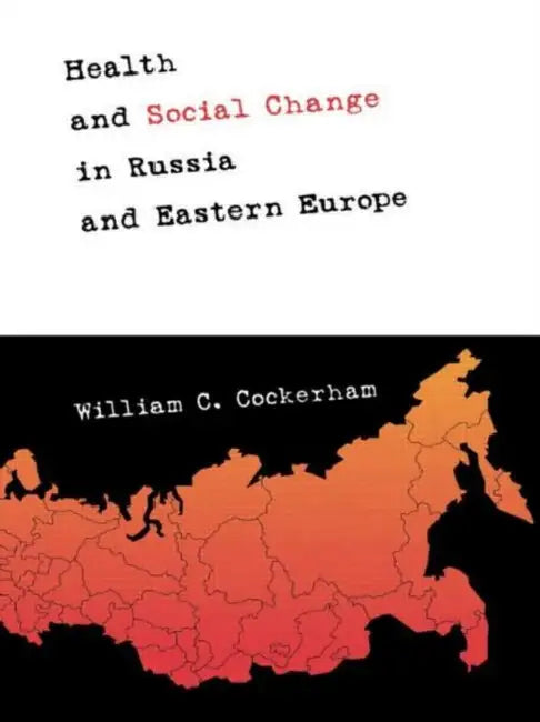 Health and Social Change in Russia and Eastern Europe by William C. Cockerham