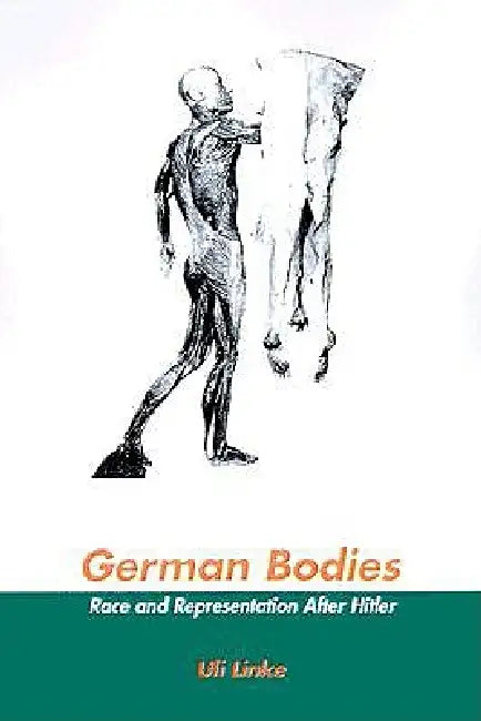 German Bodies: Race and Representation After Hitler by Uli Linke