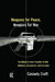 Weapons for Peace, Weapons for War: The Effect of Arms Transfers on War Outbreak, Involvement and Outcomes by Craft Cassady B.