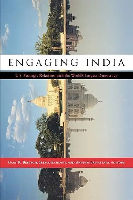 Engaging India: U.S. Strategic Relations With the World's Largest Democracy