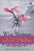 Wise Women: Reflections of Teachers at Mid-Life by Freeman Phyllis
