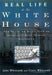 Real Life At The White House: 200 Years of Daily Life at America's Most Famous Residence by Claire Whitcomb, John Whitcomb